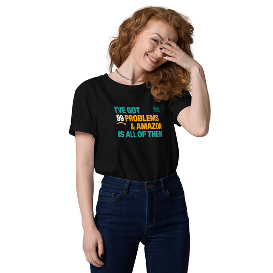 "I've got 99 problems and Amazon is all of them" unisex T-shirt