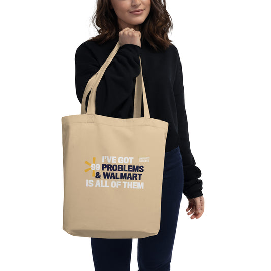 "I've got 99 problems and Walmart is all of them" totally terrific tote bag