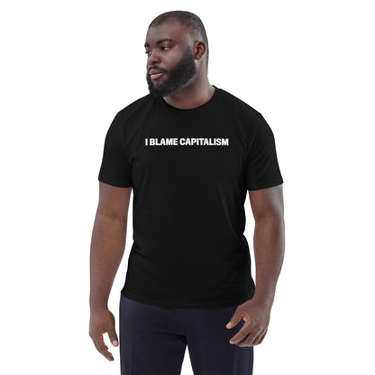 It's simple, "I BLAME CAPITALISM" unisex T-shirt