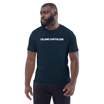 It's simple, "I BLAME CAPITALISM" unisex T-shirt